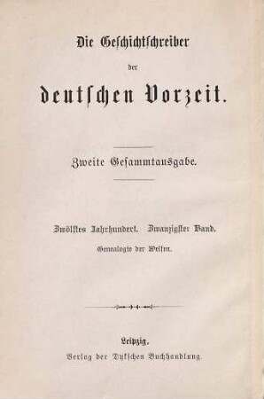 Eine alte Genealogie der Welfen und des Mönchs von Weingarten Geschichte der Welfen : mit den Fortsetzungen und einem Anhang aus Berthold von Zwiefalten