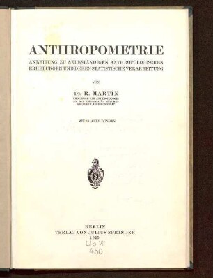 Anthropometrie : Anleitung zu selbständigen anthropologischen Erhebungen und deren statistische Verarbeitung