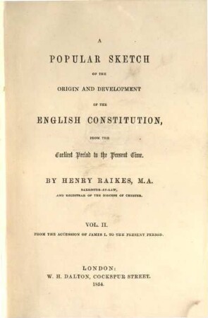 A popular Sketch of the Origin and Development of the English Constitution, from the earliest Period to the present Time. 2