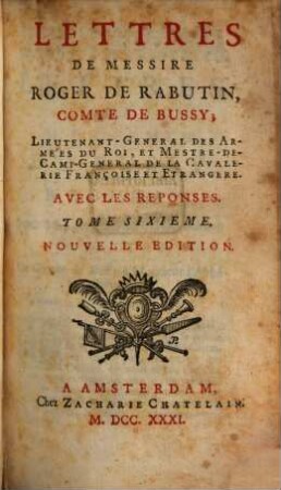 Lettres De Messire Roger De Rabutin, Comte De Bussy ... : Avec Les Réponses, Tome Sixième