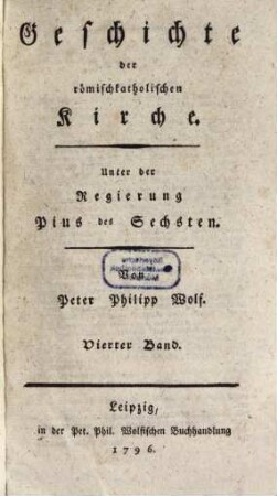 Geschichte der römischkatholischen Kirche : Unter der Regierung Pius des Sechsten, 4