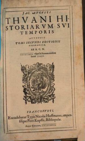 Jac. Augusti Thuani Historiarum Sui Temporis ..., 2[,2]. Appendix : Ab A.C.N. MDCLXXX. usque ad Annum eiusdem saeculi LXXXV.