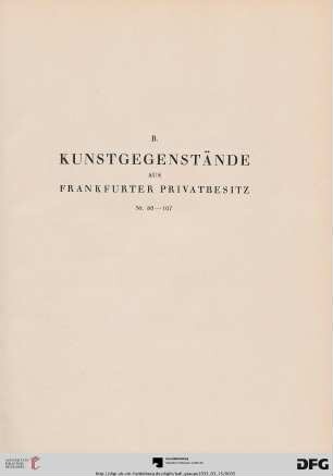 B. Kunstgegenstände aus Frankfurter Privatbesitz (Nr. 80-107)