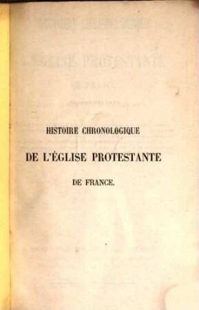 Histoire chronologique de l'Église protestante de France jusqu'à la révocation de l'Édit de Nantes : par Charles Drion, 1