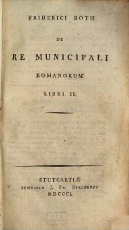 Friderici Roth De Re Municipali Romanorum Libri II
