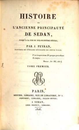 Histoire de l'ancienne principauté de Sedan, jusqu'a la fin du dix-huitième siècle. 1