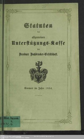 Statuten der allgemeinen Unterstützungs-Kasse der Dresdner Buchdrucker-Gesellschaft : Erneuert im Jahre 1854.
