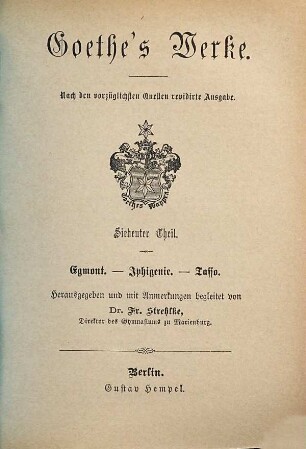 Goethe's Werke : nach den vorzüglichsten Quellen ..., 7. Egmont. Iphigenie. Tasso