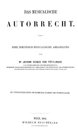 Das musicalische Autorrecht : eine juristisch-musicalische Abhandlung