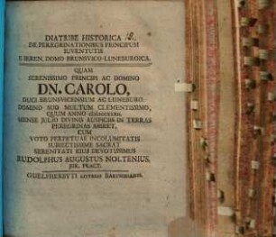 Diatribe hist. de peregrinationibus principum iuventutis e Seren. Domo Brunsvico-Luneburgico