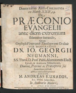 Dissertatio Anti-Chiliastica ex Matth. XXIV,14. De Praeconio Evangelii ante diem extremum solenniter iterando