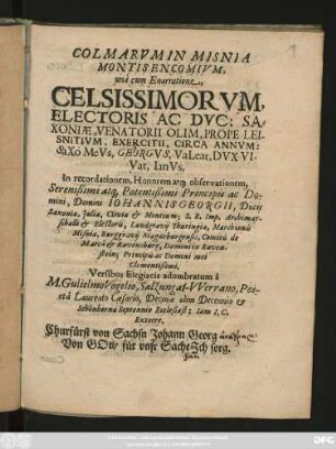 Colmarum In Misnia Montis Encomium, una cum Enarratione, Celsissimorum, Electoris Ac Duc: Saxoniae, Venatorii Olim, Prope Leisnitium, Exercitii ...