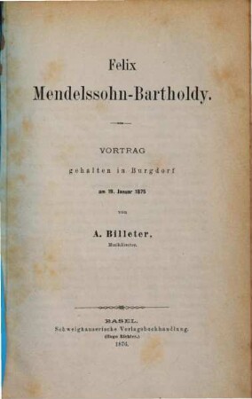Felix Mendelssohn Bartholdy : Vortrag, gehalten in Burgdorf am 19. Januar 1875