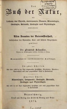 Das Buch der Natur : die Lehren der Physik, Astronomie, Chemie, Mineralogie, Geologie, Botanik, Physiologie und Zoologie umfassend ; allen Freunden der Naturwissenschaft, insbesondere den Gymnasien, Real- und höheren Bürgerschulen gewidmet ; in zwei Theilen. 2, Mineralogie, Geognosie, Geologie, Botanik, Zoologie und Physiologie