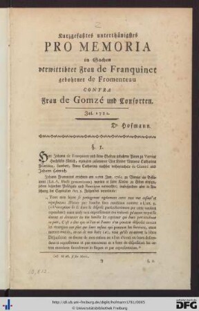 Kurzgefaßtes unterthänigstes Pro Memoria in Sachen verwittibter Frau de Franquinet gebohrner de Fromenteau contra Frau de Gomzé und Consorten : Jul. 1781.