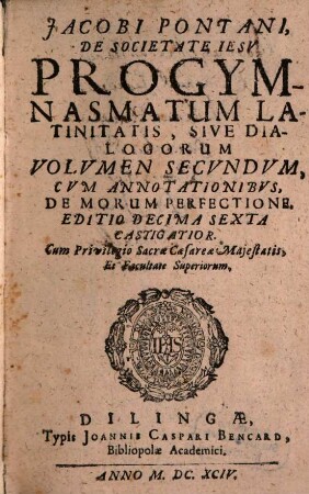 Progymnasmatum latinitatis sive dialogorum volumen .... 2. - Ed. 16. - 1694
