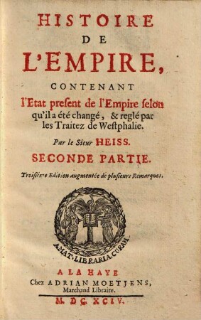 Histoire De L'Empire : Contenant Son origine ; son progrès ; ses revolutions, ... & les nouveaux réglements ... par les traités de Westphalie, 2
