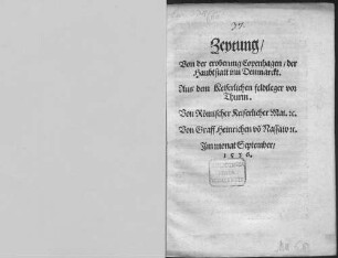 Zeytung, Von der eroberung Copenhagen, der Haubtstatt inn Denmarckt. Aus dem Keiserlichen feldtleger vor Thurin. Von Römischer Keiserlicher Mai. [et]c. Von Graff Heinrichen vo[n] Nassaw [et]c. : Jm monat September, 1536.