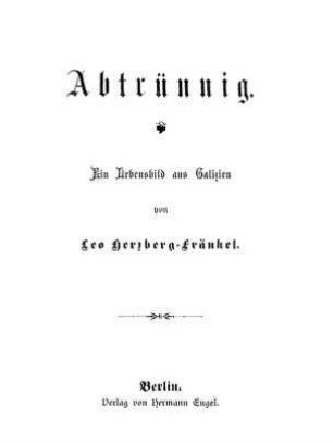 Abtrünnig : ein Lebensbild aus Galizien / von Leo Herzberg-Fränkel
