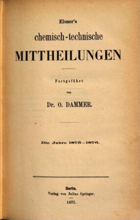Die chemisch-technischen Mitteilungen der neuesten Zeit. 25. 1875/76 (1877) = N.F., H. 5