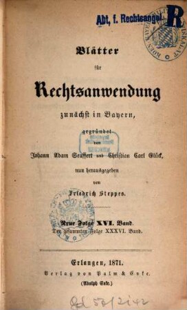 Dr. J. A. Seuffert's Blätter für Rechtsanwendung. 16 = Bd. 36 des Gesamtwerkes. 1871