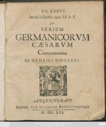 De Rebus Saeculi a Christo nato IX & X per Seriem Germanicorum Caesarum Commentarius Jo. Henrici Boecleri