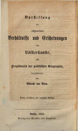 Grundzüge der Erd- Völker- und Staatenkunde : ein Leitfaden für höhere Schulen und den Selbstunterricht, 3,1. Politische Geographie. - 3., verb. Aufl. - 1855. - XVIII, 494 S.