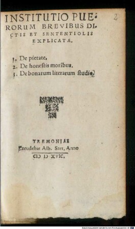 Institutio Puerorum Brevibus Dictis Et Sententiolis Explicata