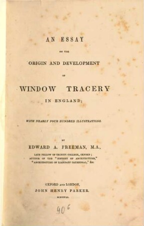 An essay on the origin and development of window tracery in England; with nearly four hundred illustrations