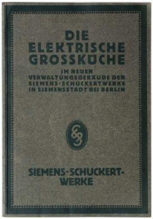 Die Elektrische Grossküche im neuen Verwaltungsgebäude der Siemens-Schuckertwerke in Siemensstadt bei Berlin (Heft)