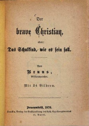 Der brave Christian, oder: das Schulkind, wie es sein soll : Von Bruns. Mit 24 Bildern