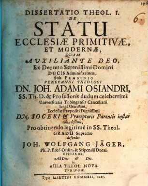Diss. theol. I. de statu ecclesiae primitivae et modernae