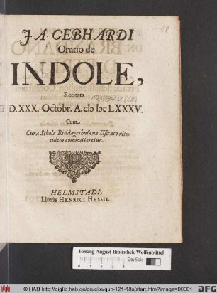 J. A. Gebhardi Oratio de Indole : Recitata D. XXX. Octobr. A. MDCLXXXV. Cum Cura Scholae Riddageshusanae Usitato ritu eidem committeretur