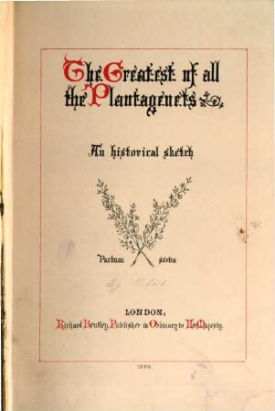The Greatest of all the Plantagenets : An historical sketch
