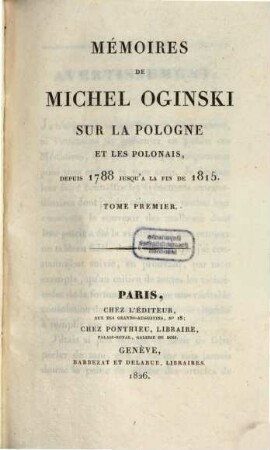 Mémoires de Michel Oginski sur la Pologne et les Polonais : depuis 1788 jusquá la fin de 1815. 1