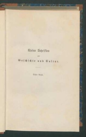 Kleine Schriften zur Geschichte und Cultur / Von Ferdinand Gregorovius 1. Bd