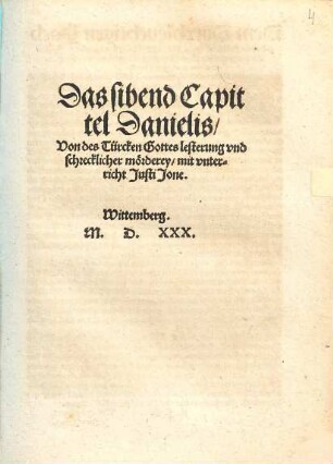 Das sibend Capitel Danielis, von des Türcken Gotteslesterung und schrecklicher mörderey, mit unterricht