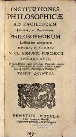 Institutiones Philosophicae : Ad Faciliorem Veterum, ac Recentiorum Philosophorum Lectionem Comparatae, 5