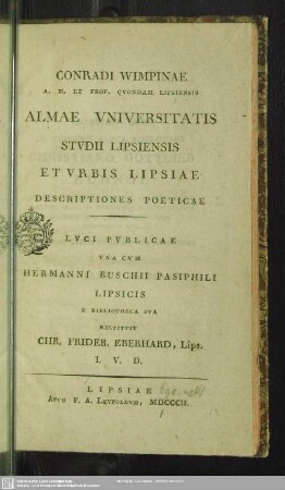 Conradi Wimpinae Almae Vniversitatis Stvdii Lipsiensis Et Vrbis Lipsiae : Descriptiones Poeticae