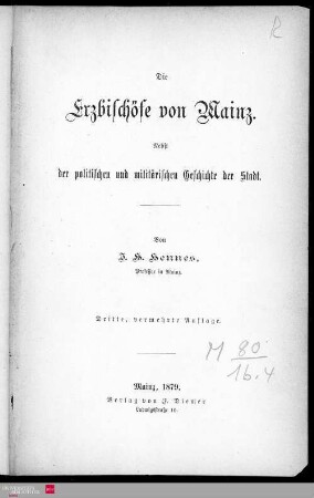 Die Erzbischöfe von Mainz : nebst der politischen und militärischen Geschichte der Stadt