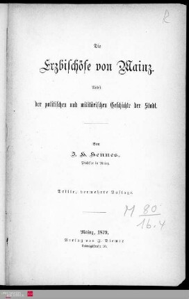 Die Erzbischöfe von Mainz : nebst der politischen und militärischen Geschichte der Stadt