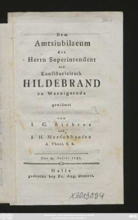 Dem Amtsiubilaeum des Herrn Superintendent und Konsistorialrath Hildebrand zu Wernigerode : Den 30. Iulius 1785.