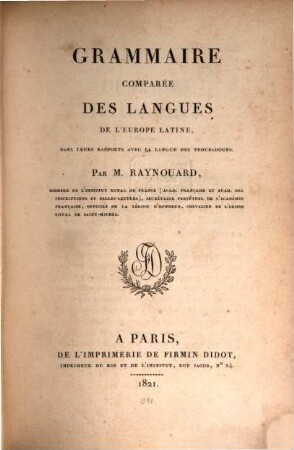 Grammaire comparée des Langues de l'Europe Latine, dans leurs rapports avec la Langue des Troubadours