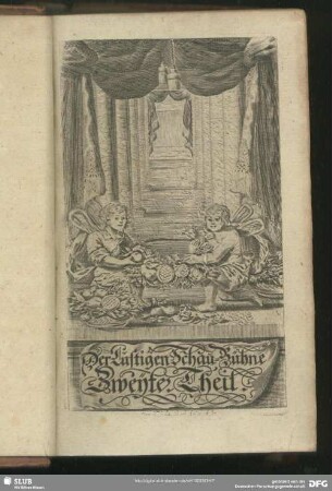 Der Lustigen Schau-Bühne Zweyter Theil