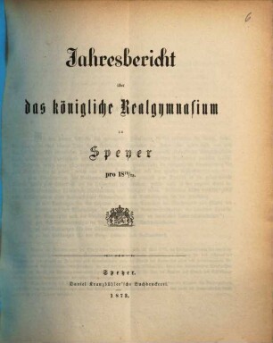 Jahresbericht über das Königlich-Bayerische Realgymnasium : für ... 1872/73 (1873)