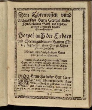 Dem Ehrenvesten unnd Wolgeachten Herrn Georgio Kühn [...] So wol auch der Erbarn [...] Frawen Claræ/ ogbedachten Herrn Georgii Kühns geliebten Haußehre [...]