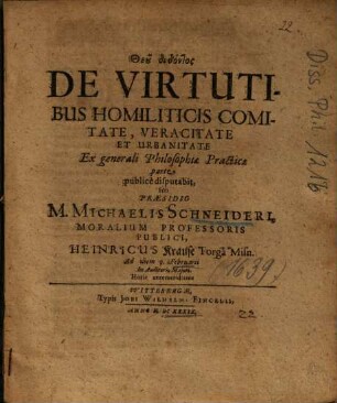 De Virtutibus Homiliticis Comitate, Veracitate Et Urbanitate : Ex generali Philosophiae Practicae parte publicè disputabit