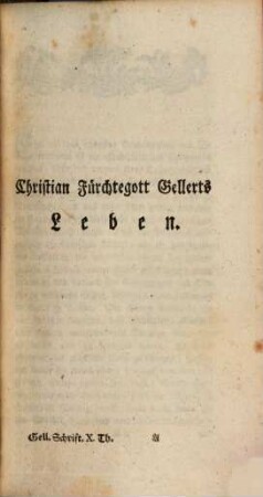 Gellerts sämmtliche Schriften, X. Th.. Gellerts Leben