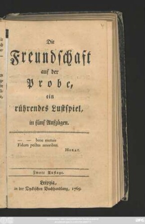 Die Freundschaft auf der Probe : ein rührendes Lustspiel in fünf Aufzügen
