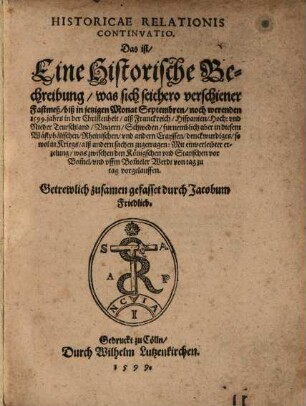 Historicae relationis continvatio : das ist historische Beschreibung fürnemer unnd denckwürdigen Geschichten, 1599